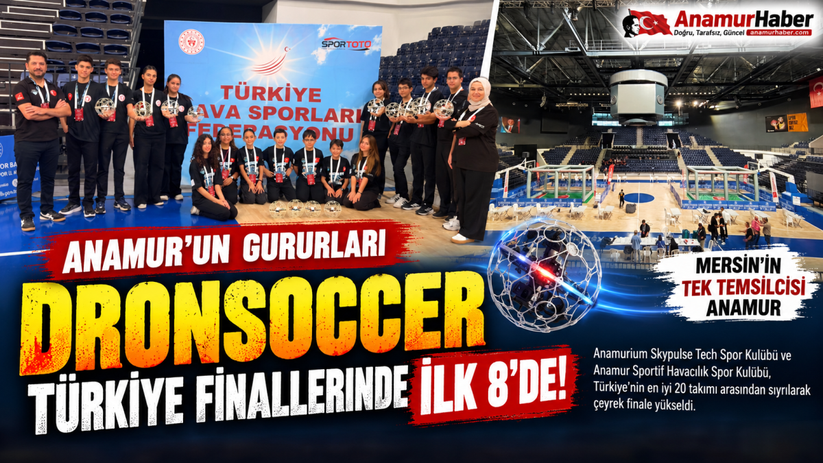 Anamur’un Gururları Dronsoccer Türkiye Finallerinde İlk 8’de!