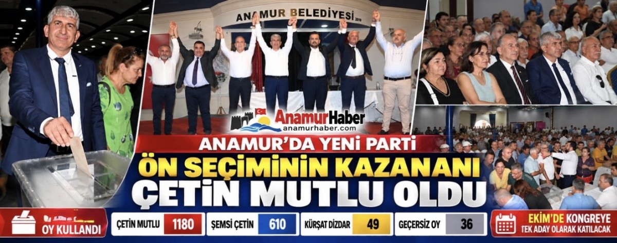ANAMUR’DA YENİ PARTİ ÖN SEÇİMİNİN KAZANANI ÇETİN MUTLU OLDU..